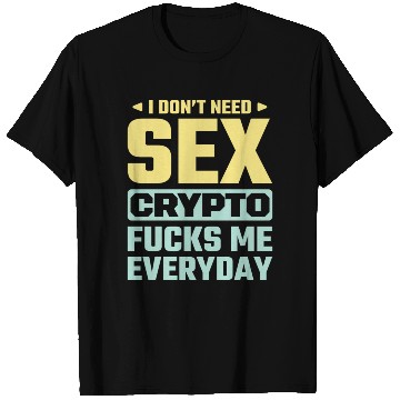 Discover I Don t Need sx Crypto Fucks Me Everyday yellow T Shirts