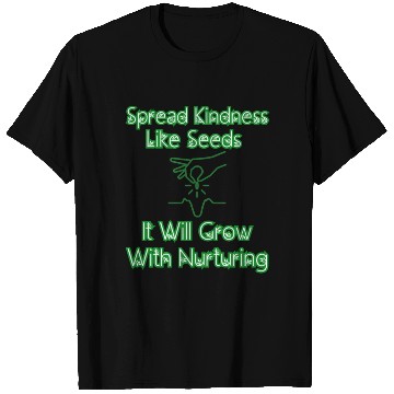 Discover Spread Kindness Like Seeds It Will Grow.... T Shirts