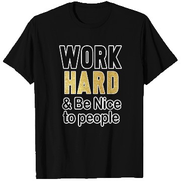 Discover work hard and be nice to people motivational T Shirts