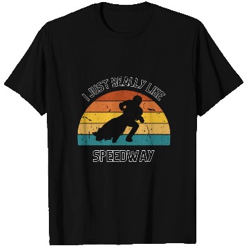 Discover I JUST REALLY LIKE SPEEDWAY T Shirts