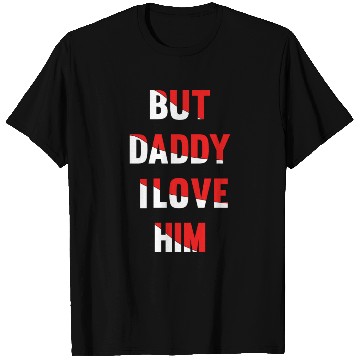 Discover but daddy i love him best saying party gift green T Shirts