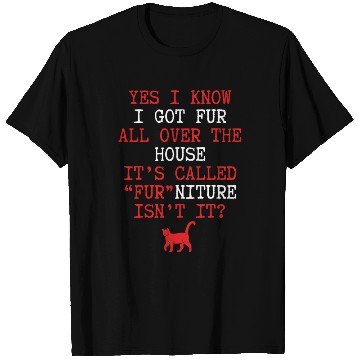 Discover I got fur all over the house nostalgia cool T Shirts