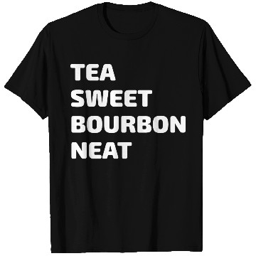 Discover Tea Sweet Bourbon Neat T Shirts