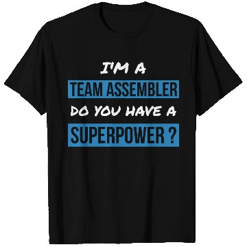 Discover Team Assembler Superpower Team Assembler T Shirts