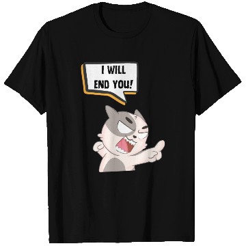 Discover Angry Cat Saying I Will End You T Shirts