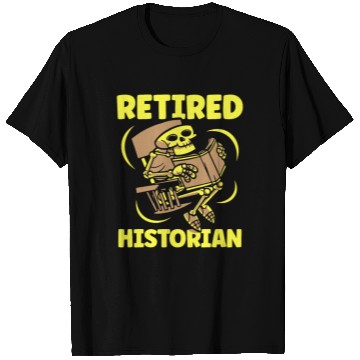 Discover Retired Historian Job Historic History Teacher T Shirts