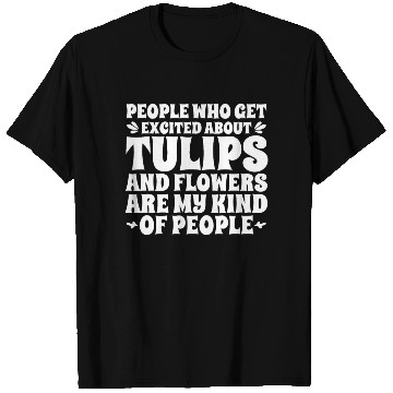 Discover Tulip Gardening Tulips T Shirts