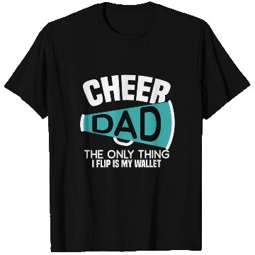 Discover Cheer Dad The Only Thing I Flip Is My Wallet T Shirts