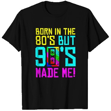 Discover Born In The 80S But 90S Made Me - I Love 80S Love T Shirts
