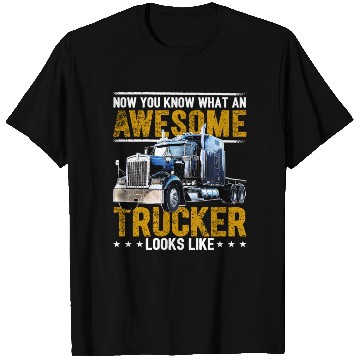 Discover Awesome Trucker Big Rig Semi-Trailer Truck Driver T Shirts