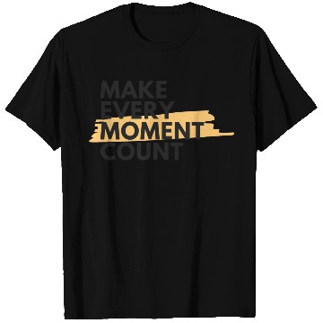 Discover Make every moment count | Motivation & growth T Shirts