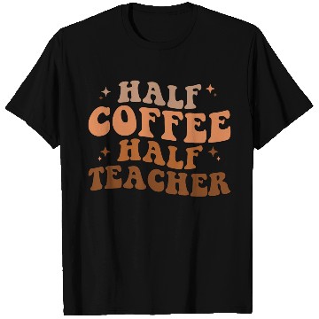 Discover Half Coffee Half Teacher T Shirts