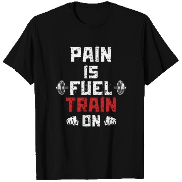 Discover Pain Is Fuel Train On Motivation Gym Weight T Shirts