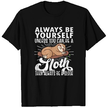 Discover Sloth Funny Sloth Lover Always Be Yourself T Shirts