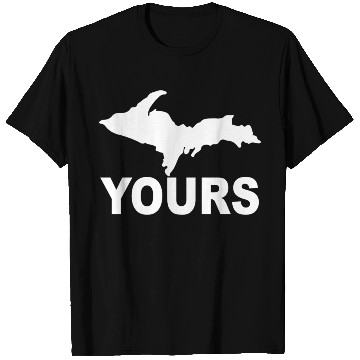 Discover Up Yours Upper Peninsula Yooper Humor T Shirts