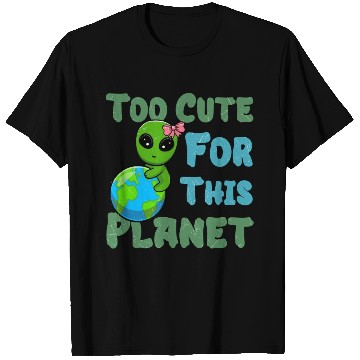 Discover Too Cute For This Planet Ufo Alien T Shirts