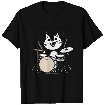 Discover I Missed A Beat Funny Cat Drummer T Shirts