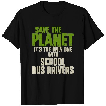 Discover Save The Planet School Bus Driver T Shirts