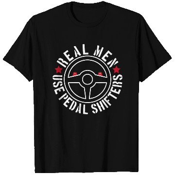 Discover Real Men Use Pedal Shifters T Shirts