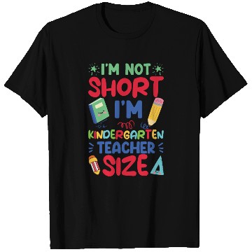 Discover Funny I'm Not Short I'm Kindergarten Teacher Size T Shirts