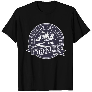 Discover Pyrenees France Mountains Are Calling T Shirts