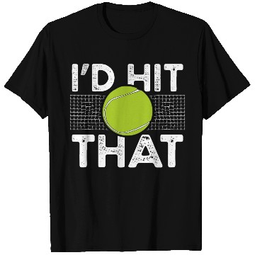 Discover Id hit the tennis ball love trending T Shirts