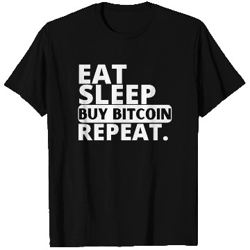 Discover eat, sleep, buy BITCOIN, repeat T Shirts