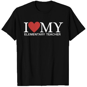 Discover I LOVE MY ELEMENTARY TEACHER T Shirts