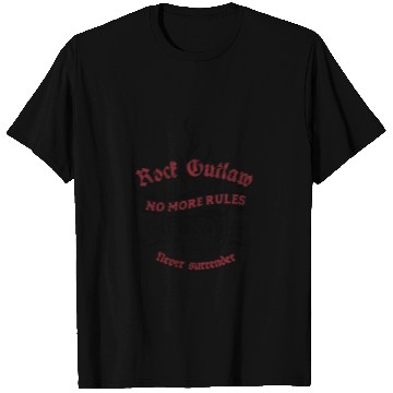 Discover Rock Outlaw - No More Rules - Never surrender T Shirts