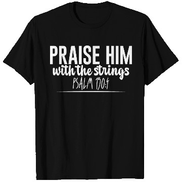 Discover Praise Him With The Strings T Shirts