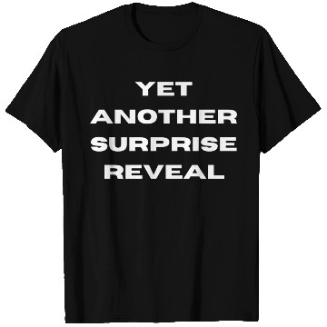 Discover Yet Another Surprise Reveal Plot Twist T Shirts