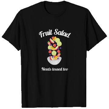 Discover Tossing Fruit Salad T Shirts