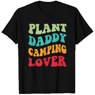 Discover Plant Daddy Camping Lover T Shirts