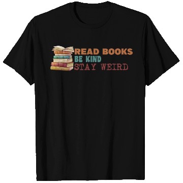 Discover Read Books Be Kind Stay Weird T Shirts