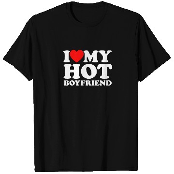 Discover I Love My Hot Boyfriend - Romance T Shirts