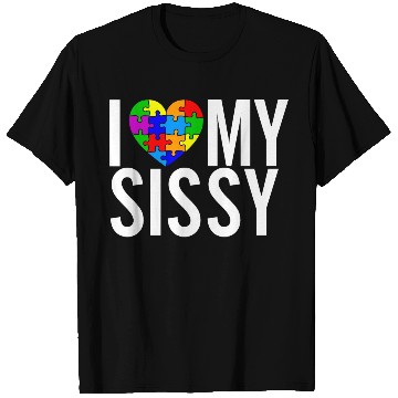 Discover I Love My Sissy T Shirts