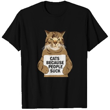 Discover Funny Cat Lover, Cats Because People Suck T Shirts