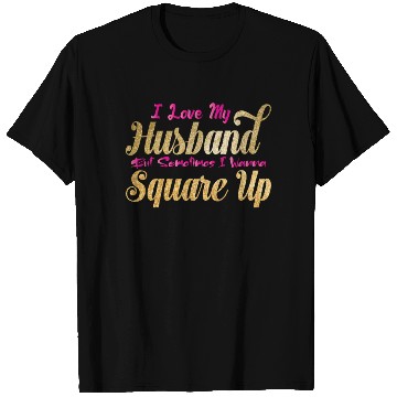 Discover I Love My Husband But Sometimes I Wanna Square Up T Shirts