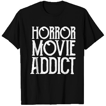 Discover Horror Addict T Shirts