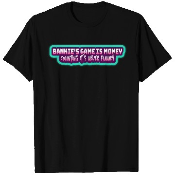 Discover Bankie s game is money counting it s never funny T Shirts