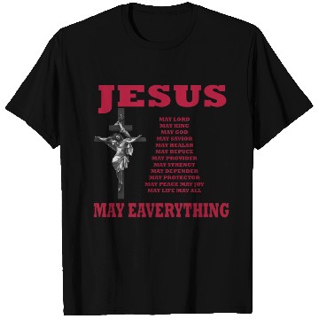 Discover jesus may eaverything T Shirts