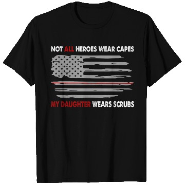 Discover Nurses Not All Heroes Wear Capes My Daughter Wears T Shirts