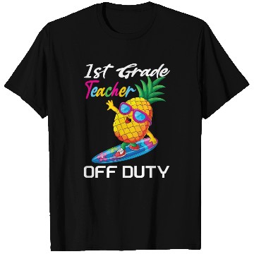 Discover First Grade Teacher Off Duty Funny Summer Vacation T Shirts