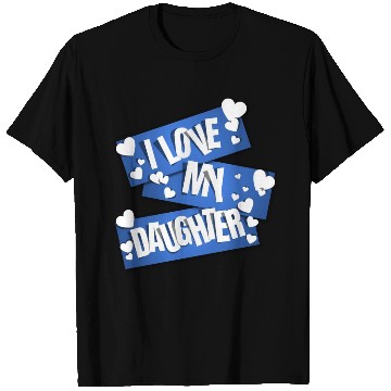 Discover I Love My Daughter T Shirts