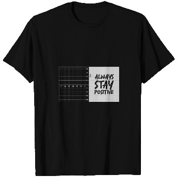 Discover always stay positive T Shirts