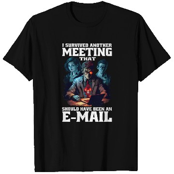 Discover I Survived A Meeting That Should Have Been Mail 45 T Shirts