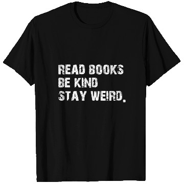 Discover Read Books. Be Kind. Stay Weird Casual Book Lover T Shirts