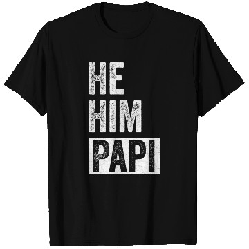 Discover Papi Lover Valentine Quote Funny He Him Papi T Shirts