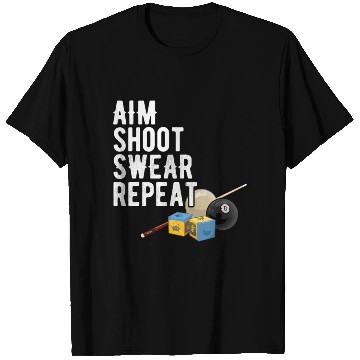 Discover Aim Shoot Swear Repeat - Pool Player - Hall Shark T Shirts