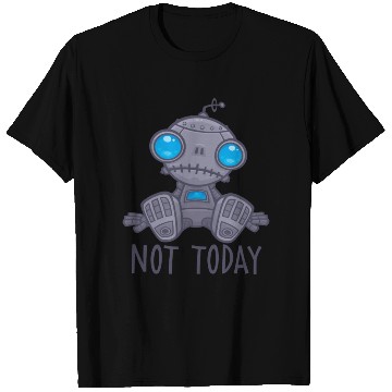 Discover Not Today Sad Robot T Shirts